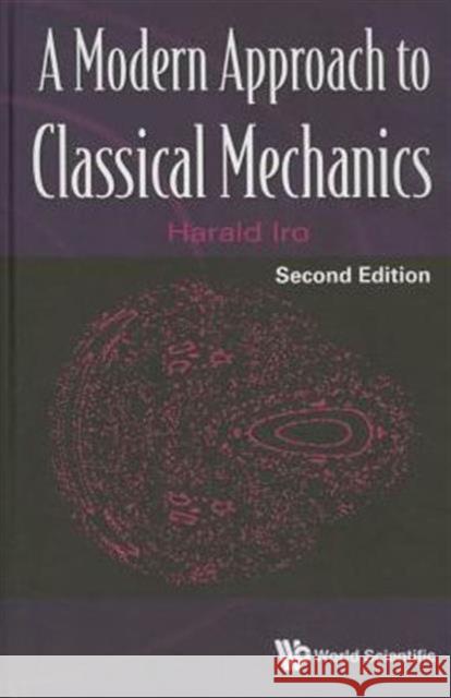 Modern Approach to Classical Mechanics, a (Second Edition) Iro, Harald 9789814696289 World Scientific Publishing Company