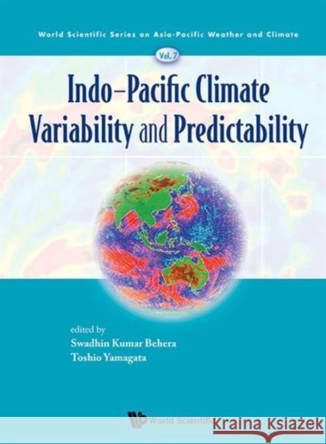 Indo-Pacific Climate Variability and Predictability Swadhin Kumar Behera Toshio Yamagata 9789814696616 World Scientific Publishing Company