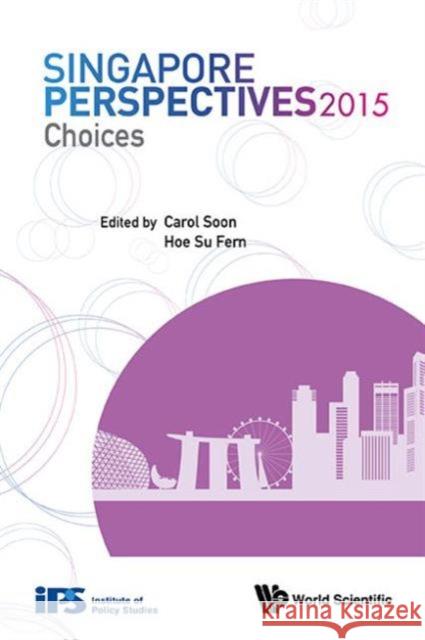 Singapore Perspectives 2015: Choices Carol Soon Sufern Hoe 9789814696838 World Scientific Publishing Company