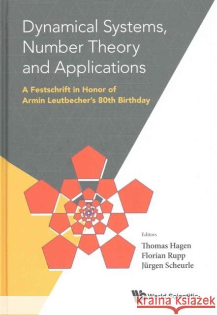 Dynamical Systems, Number Theory and Applications: A Festschrift in Honor of Armin Leutbecher's 80th Birthday Thomas Hagen Florian Rupp Jurgen Scheurle 9789814699860 World Scientific Publishing Company