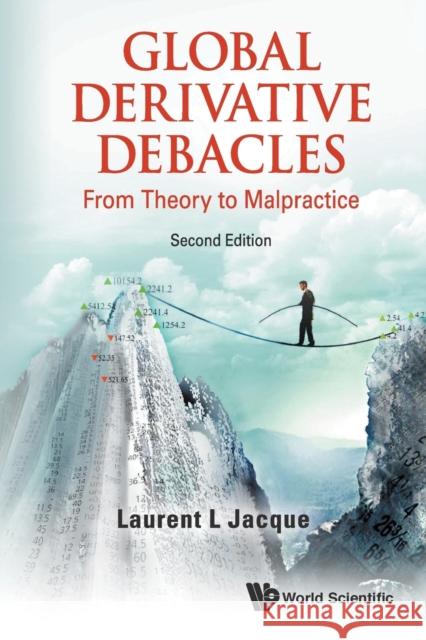 Global Derivative Debacles: From Theory to Malpractice (Second Edition) Jacque, Laurent L. 9789814699891 World Scientific Publishing Co Pte Ltd