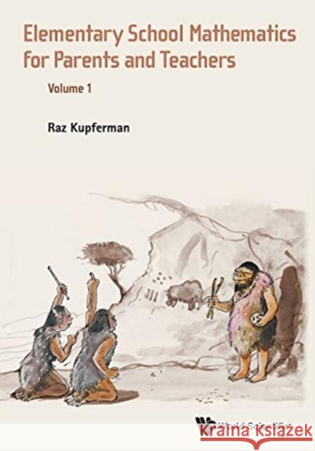 Elementary School Mathematics for Parents and Teachers - Volume 1 Kupferman, Raz 9789814699914