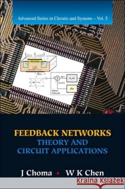 Feedback Networks: Theory and Circuit Applications John Choma Wai-Kai Chen 9789814704472
