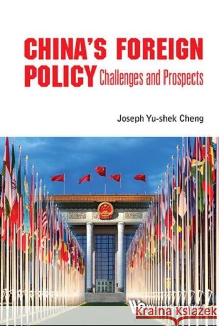 China's Foreign Policy: Challenges and Prospects Joseph Yu-She Joseph Yu Cheng 9789814719025 World Scientific Publishing Company