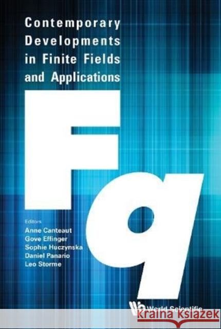 Contemporary Developments in Finite Fields and Applications Gove Effinger Daniel Panario Leo Storme 9789814719254 World Scientific Publishing Company