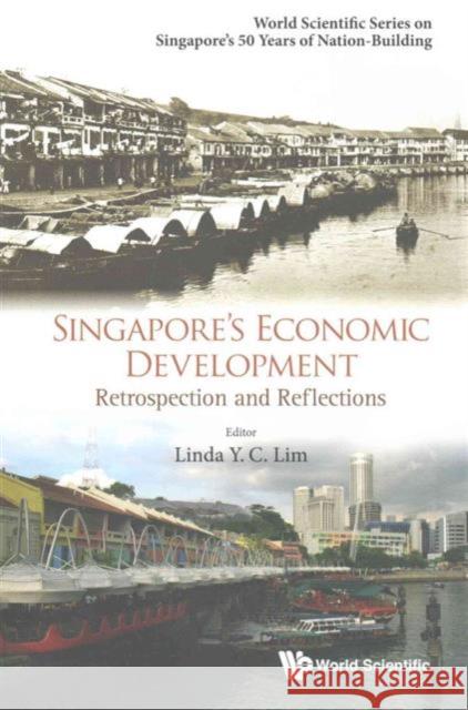 Singapore's Economic Development: Retrospection and Reflections Linda Y. C. Lim 9789814723466 World Scientific Publishing Company