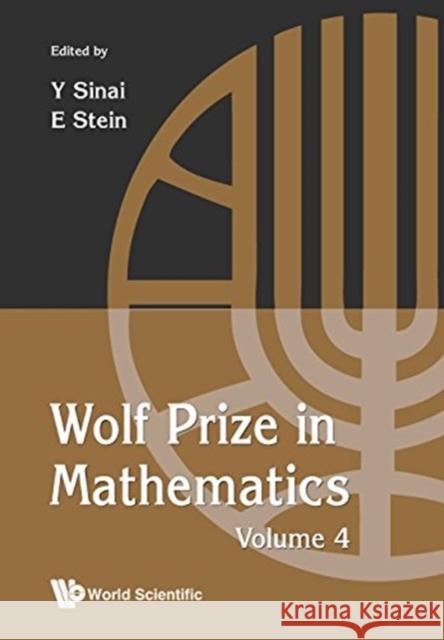 Wolf Prize in Mathematics, Volume 4 Elias M. Stein Yakov Sinai 9789814723923