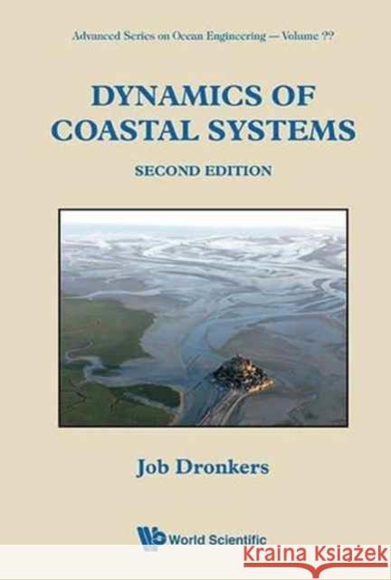 Dynamics of Coastal Systems (Second Edition) Job Dronkers 9789814725132 World Scientific Publishing Company