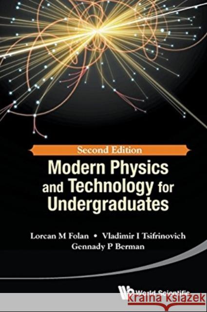 Modern Physics and Technology for Undergraduates (Second Edition) Folan, Lorcan M. 9789814730440 World Scientific Publishing Company