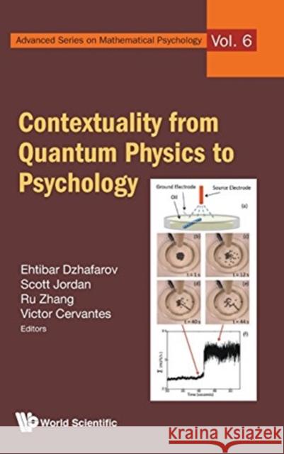 Contextuality from Quantum Physics to Psychology J. Scott Jordan Ru Zhang Victor H. Cervantes 9789814730600 World Scientific Publishing Company