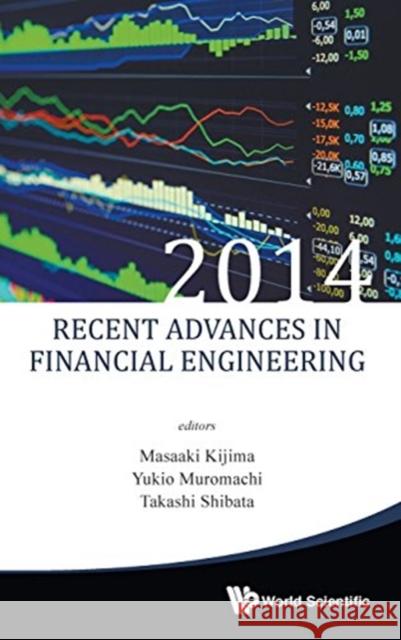 Recent Advances in Financial Engineering 2014 - Proceedings of the Tmu Finance Workshop 2014 Masaaki Kijima Yukio Muromachi Takashi Shibata 9789814730761
