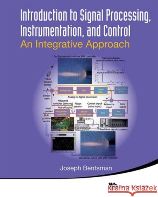 Introduction to Signal Processing, Instrumentation, and Control: An Integrative Approach Joseph Bentsman 9789814733120 World Scientific Publishing Company