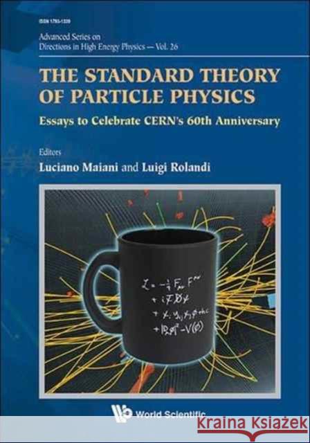 Standard Theory of Particle Physics, The: Essays to Celebrate Cern's 60th Anniversary Maiani, Luciano 9789814733502 World Scientific Publishing Company