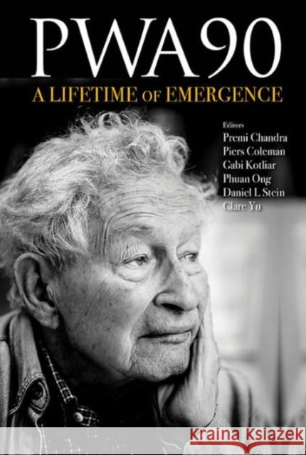 Pwa90: A Lifetime of Emergence Piers Coleman Premi Chandra Gabi Kotliar 9789814733625 World Scientific Publishing Company