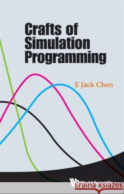 Crafts of Simulation Programming E. Jack Chen 9789814740173 World Scientific Publishing Company