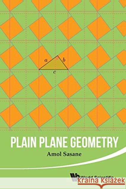 Plain Plane Geometry Amol Sasane A. Sasane 9789814740449 World Scientific Publishing Company