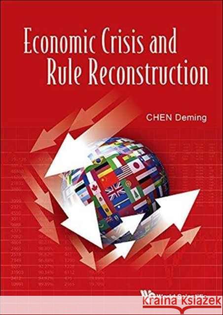 Economic Crisis and Rule Reconstruction Deming Chen Peiru Liaw 9789814740937 World Scientific Publishing Company