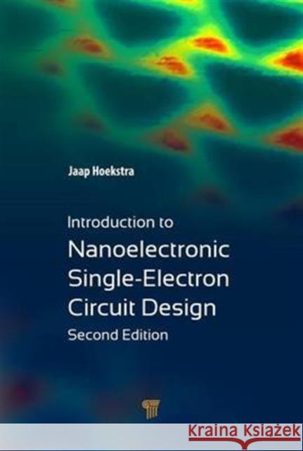 Introduction to Nanoelectronic Single-Electron Circuit Design Jaap Hoekstra 9789814745567 Pan Stanford