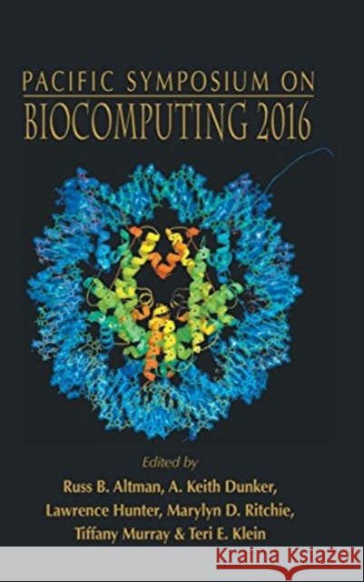 Biocomputing 2016 - Proceedings of the Pacific Symposium Russ B. Altman Marylyn D. Ritchie Tiffany A. Murray 9789814749404
