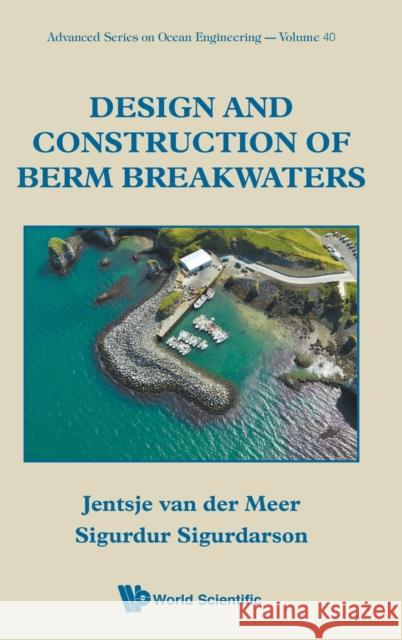 Design and Construction of Berm Breakwaters Jentsje Va Sigurdur Sigurdarson 9789814749602 World Scientific Publishing Company