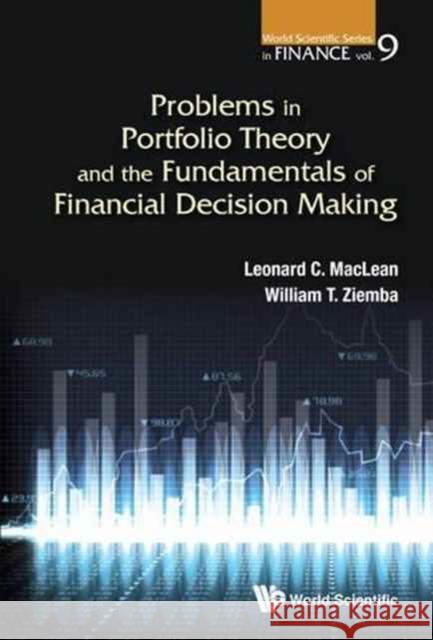 Problems in Portfolio Theory and the Fundamentals of Financial Decision Making William T. Ziemba Raymond G. Vickson Leonard C. MacLean 9789814749930 World Scientific Publishing Company
