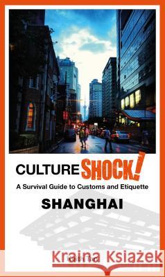 Cultureshock! Shanghai  9789814751254 Marshall Cavendish International (Asia) Pte L