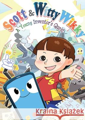 Scott & Witty Wikky: A Young Inventor's Quest    9789814759564 World Scientific Publishing Co Pte Ltd