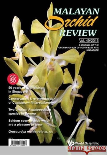 Malayan Orchid Review - Volume 49 (2015 Edition) Gillian Su Khew 9789814759571 World Scientific Publishing Company