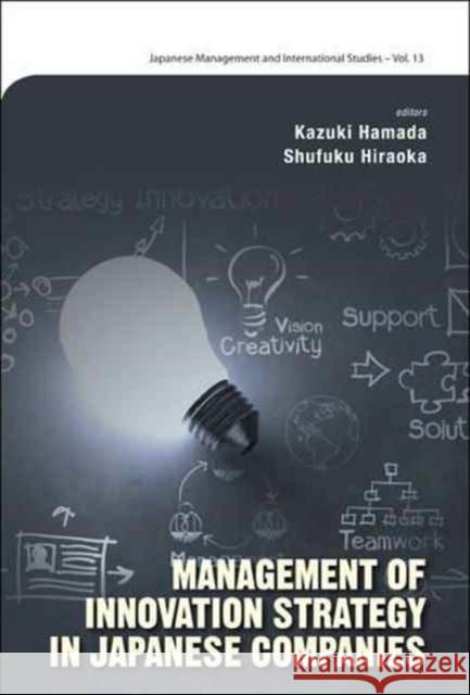 Management of Innovation Strategy in Japanese Companies Kazuki Hamada Shufuku Hiraoka 9789814759625