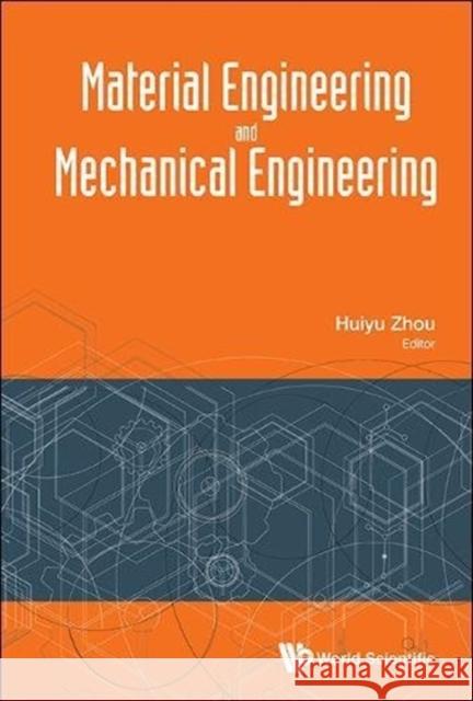 Material Engineering and Mechanical Engineering - Proceedings of Material Engineering and Mechanical Engineering (Meme2015) Huiyu Zhou 9789814759670 World Scientific Publishing Company