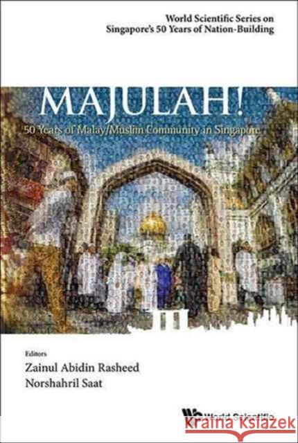 Majulah!: 50 Years of Malay/Muslim Community in Singapore Zainul Abidin Rasheed Norshahril Saat 9789814759878