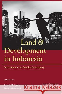 Land and Development in Indonesia: Searching for the People's Sovereignty John F. McCarthy Kathryn Robinson 9789814762083 Iseas-Yusof Ishak Institute