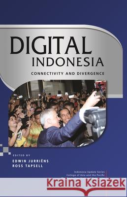 Digital Indonesia: Connectivity and Divergence Edwin Jurriens Ross Tapsell 9789814762991