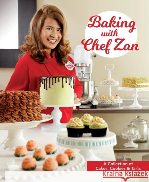 Baking with Chef Zan: Cakes, Cookies & Tarts  9789814771214 Marshall Cavendish International (Asia) Pte L