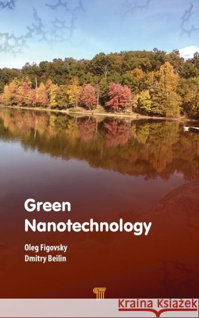 Green Nanotechnology Oleg Figovsky Dmitry Beilin 9789814774109 Pan Stanford