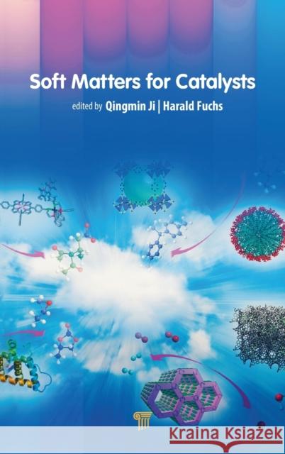 Soft Matters for Catalysts Qingman Ji Harald Fuchs 9789814774666 Pan Stanford Publishing