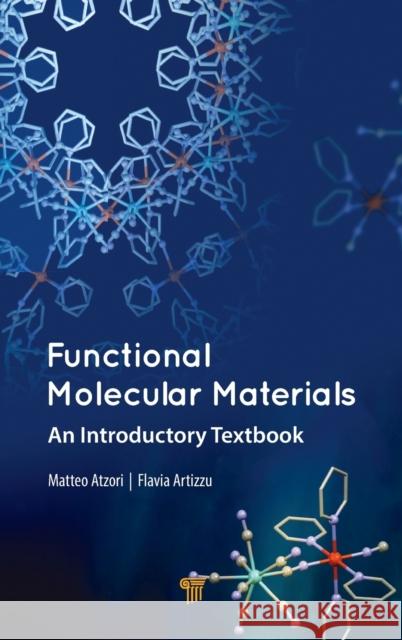 Functional Molecular Materials: An Introductory Textbook Matteo Atzori Flavia Artizzu 9789814774765 Pan Stanford Publishing