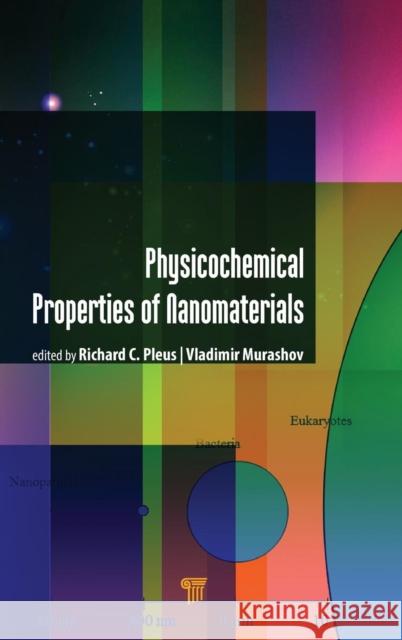 Physico-Chemical Properties of Nanomaterials Richard C. Pleus Vladimir Murashov 9789814774802 Pan Stanford Publishing