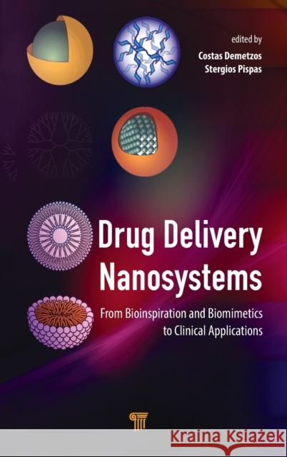 Drug Delivery Nanosystems: From Bioinspiration and Biomimetics to Clinical Applications Natassa Pippa Costas Demetzos Stergios Pispas 9789814774925 Pan Stanford Publishing