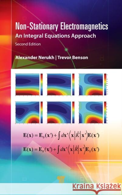 Non-Stationary Electromagnetics: An Integral Equations Approach Alexander Nerukh Trevor Benson (University of Nottingham,  9789814774956 Pan Stanford Publishing Pte Ltd
