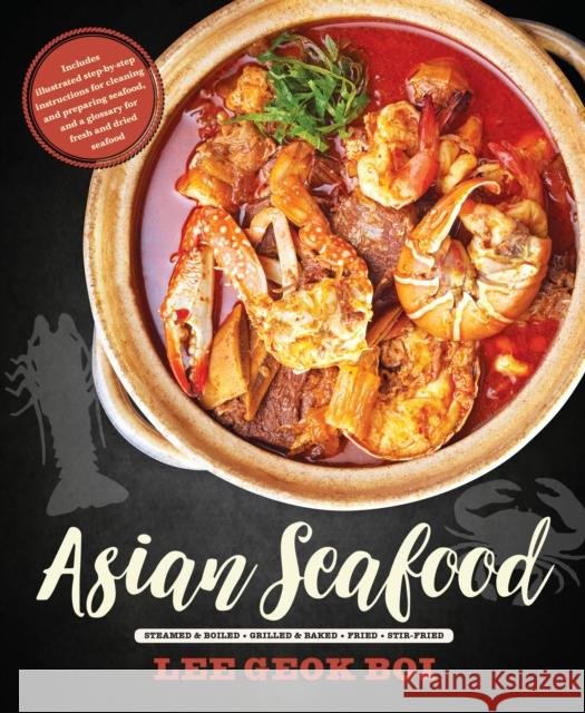 Asian Seafood: Steamed & Boiled - Grilled & Baked - Fried - Stir-Fried Geok Boi Lee 9789814779517 Marshall Cavendish International (Asia) Pte L