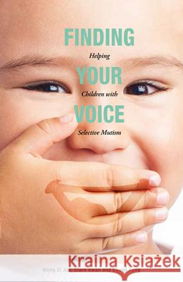 Finding Your Voice: Helping Children with Selective Mutism  9789814779579 Marshall Cavendish International (Asia) Pte L