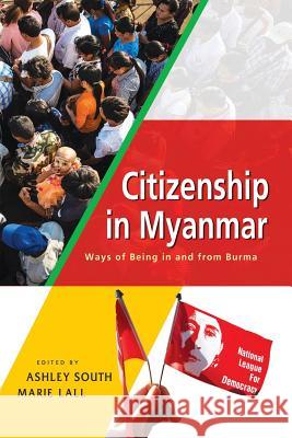 Citizenship in Myanmar: Ways of Being in and from Burma Ashley South Marie Lall 9789814786201 Iseas-Yusof Ishak Institute