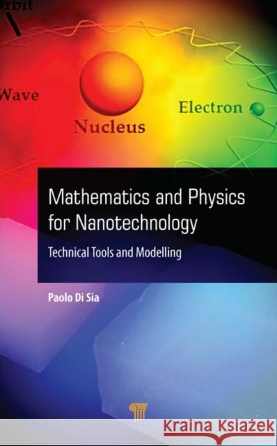 Mathematics and Physics for Nanotechnology: Technical Tools and Modelling Paolo D 9789814800020 Pan Stanford Publishing