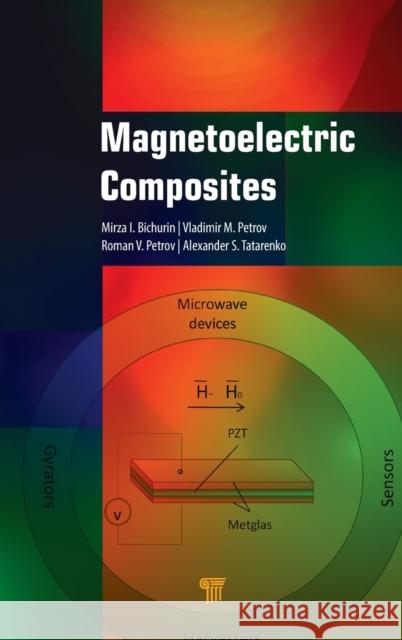 Magnetoelectric Composites Mirza I. Bichurin 9789814800044 Pan Stanford Publishing