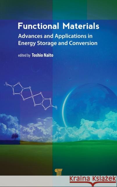 Functional Materials: Advances and Applications in Energy Storage and Conversion Toshio Naito   9789814800099