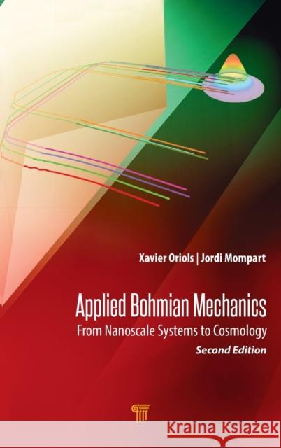 Applied Bohmian Mechanics: From Nanoscale Systems to Cosmology Xavier Oriols Pladevall Jordi Mompart 9789814800105 Jenny Stanford Publishing