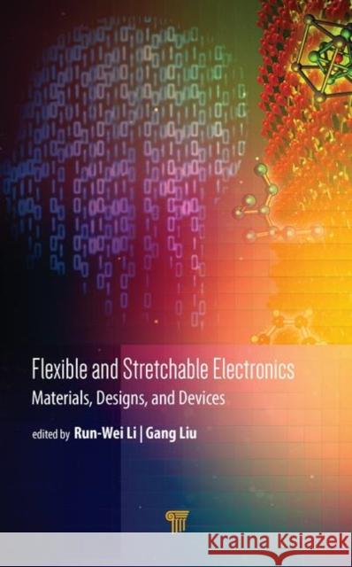 Flexible and Stretchable Electronics: Materials, Designs, and Devices Li, Run-Wei 9789814800464 Pan Stanford Publishing