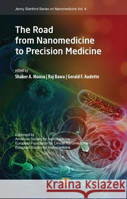 The Road from Nanomedicine to Precision Medicine Shaker A. Mousa Raj Bawa Gerald F. Audette 9789814800594 Jenny Stanford Publishing