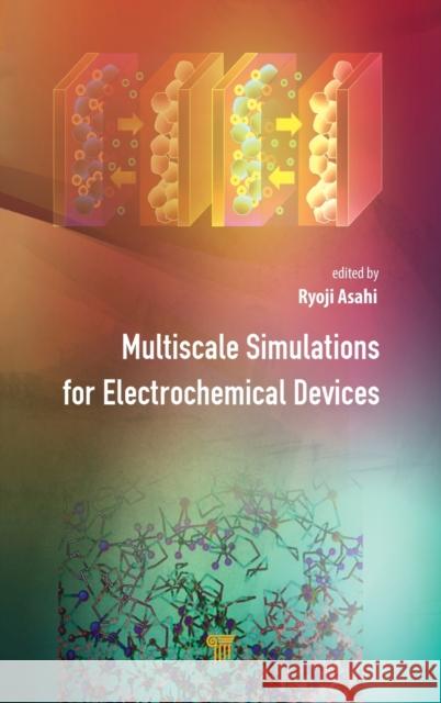 Multiscale Simulations for Electrochemical Devices Ryoji Asahi 9789814800716